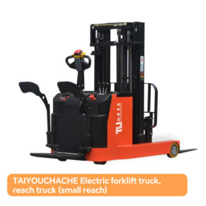 TAIYOUCHACHE Electric forklift truck, reach truck (small reach)